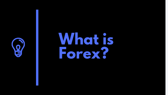 What Is Forex Trading And How Does It Works