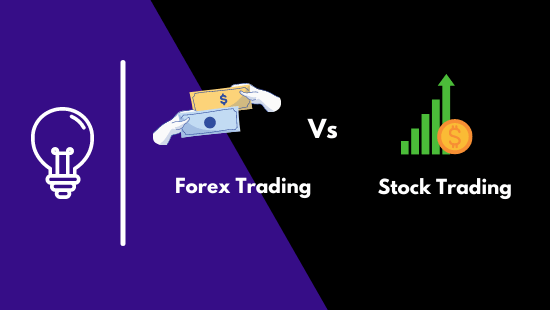 Forex Trading Vs Stock Trading: Pros & Cons & Which is Better?2022