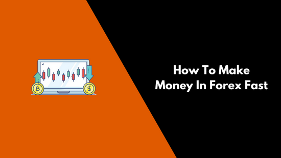 How To Make Money In Forex Fast